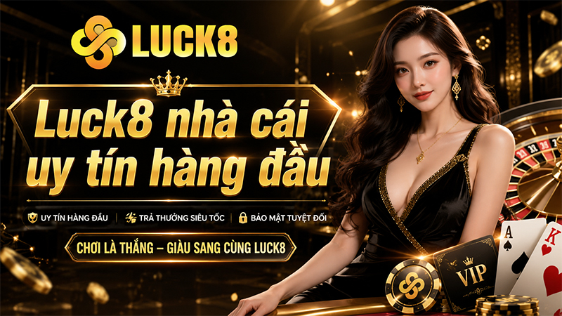 Nhà cái uy tín Luck8